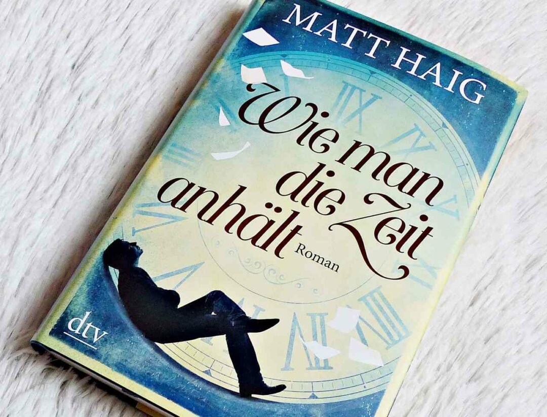 Matt Haig - Wie man die Zeit anhält